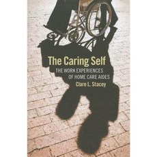 The Caring Self: The Work Experiences of Home Care Aides Paperback, ILR Press