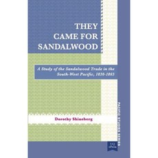 They Came for Sandalwood: A Study of the Sandalwood Trade in the South-West Pacific 1830-1865 Paperback, University of Queensland Pr (Australia)