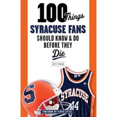 100 Things Syracuse Fans Should Know & Do Before They Die Paperback, Triumph Books (IL)