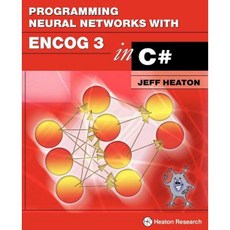Programming Neural Networks with Encog 3 in C# Paperback, Heaton Research, Inc.