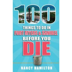 100 Things to Do in Ft. Myers & Sanibel Before You Die Paperback, Reedy Press