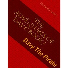 The Adventures of Davy! Book 1: Davy the Pirate Paperback, Createspace Independent Publishing Platform