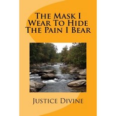 The Mask I Wear to Hide the Pain I Bear Paperback, Createspace Independent Publishing Platform