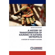 A History of Transformation of Kauranci in Katsina Metropolis Paperback, LAP Lambert Academic Publishing