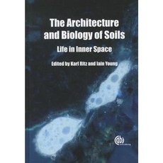 The Architecture and Biology of Soils: Life in Inner Space Hardcover, Cabi