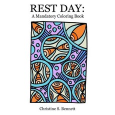 Rest Day: A Mandatory Coloring Book Paperback, Createspace Independent Publishing Platform