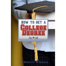 How to Get a College Degree Paperback, Createspace Independent Publishing Platform