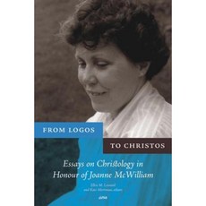 From Logos to Christos: Essays on Christology in Honour of Joanne McWilliam Paperback, Wilfrid Laurier University Press