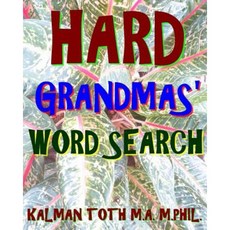 Hard Grandmas' Word Search: 300 Challenging & Entertaining Themed Puzzles Paperback, Createspace Independent Publishing Platform
