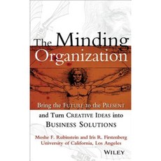 The Minding Organization: Bringing the Future to the Present and Turn Creative Ideas Into Business Solutions Hardcover, Wiley