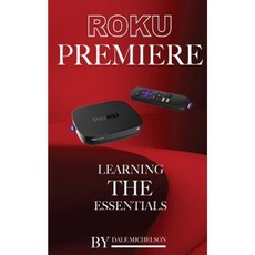 Roku Premiere: Learning the Essentials Paperback, Createspace Independent Publishing Platform