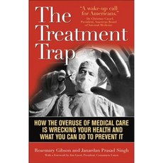 The Treatment Trap: How the Overuse of Medical Care Is Wrecking Your Health and What You Can Do to Prevent It Hardcover, Ivan R. Dee Publisher