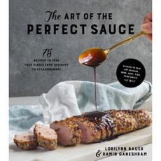 The Art of the Perfect Sauce: 75 Recipes to Take Your Dishes from Ordinary to Extraordinary Paperback, Page Street Publishing