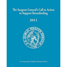 The Surgeon General's Call to Action to Support Breastfeeding 2011 Paperback, Northern House Media, LLC