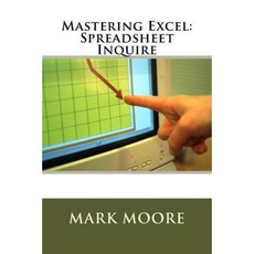 Mastering Excel: Spreadsheet Inquire Paperback, Createspace Independent Publishing Platform
