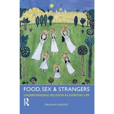 Food Sex and Strangers: Understanding Religion as Everyday Life Hardcover, Routledge