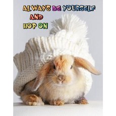 Always Be Yourself and Hop on: Address Book Large Print Book 8 1/2" X 11" Paperback, Createspace Independent Publishing Platform