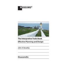 The Interpretive Trails Book: Effective Planning and Design Paperback, Museumsetc