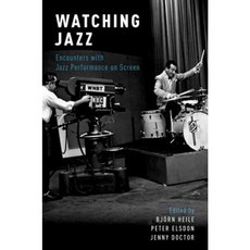 Watching Jazz: Encounters with Jazz Performance on Screen Paperback, Oxford University Press, USA