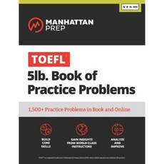 TOEFL 5lb Book of Practice Problems: Online + Book Paperback, Manhattan Prep Publishing