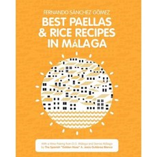 Best Paellas & Rice Recipes in Malaga Paperback, Createspace Independent Publishing Platform