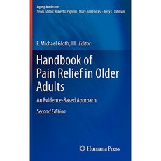 Handbook of Pain Relief in Older Adults: An Evidence-Based Approach Hardcover, Humana Press