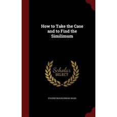 How to Take the Case and to Find the Similimum Hardcover, Andesite Press