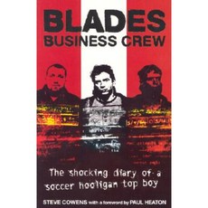 Blades Business Crew: The Shocking Diary of a Soccer Hooligan Top Boy Paperback, Milo Books