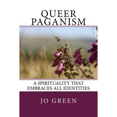 Queer Paganism (Black and White): A Spirituality That Embraces All Identities Paperback, Createspace Independent Publishing Platform
