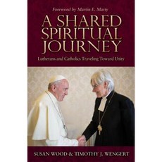 A Shared Spiritual Journey: Lutherans and Catholics Traveling Toward Unity Paperback, Paulist Press
