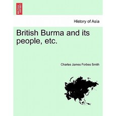 British Burma and Its People Etc. Paperback, British Library, Historical Print Editions