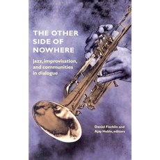 The Other Side of Nowhere: Jazz Improvisation and Communities in Dialogue Paperback, Wesleyan