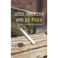 Quit Smoking and Be Free: 7 Steps to a Smoke Free Life Paperback, Createspace Independent Publishing Platform