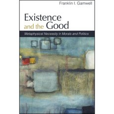 Existence and the Good: Metaphysical Necessity in Morals and Politics Paperback, State University of New York Press
