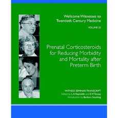 Prenatal Corticosteroids for Reducing Morbidity and Mortality After Preterm Birth Paperback, Qmul History C20medicine