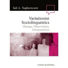 Variationist Sociolinguistics: Change Observation Interpretation 平裝版, Wiley-Blackwell