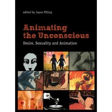 Animating the Unconscious: Desire Sexuality and Animation Hardcover, Wallflower Press