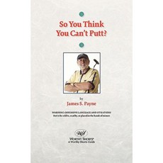So You Think You Can't Putt? Paperback, Worthy Shorts