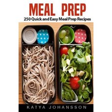Meal Prep: 250 Quick and Easy Meal Prep Recipes (Meal Prep Cookbook Meal Prep Guide) Paperback, Createspace Independent Publishing Platform