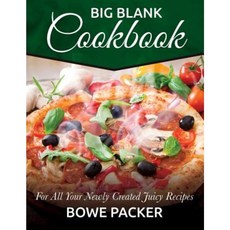 Big Blank Cookbook: For All Your Newly Created Juicy Recipes Paperback, Bowe Packer