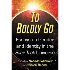 To Boldly Go: Essays on Gender and Identity in the Star Trek Universe Paperback, McFarland & Company