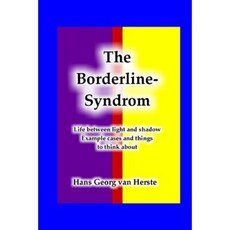 The Borderline-Syndrome: Live Between Light and Shadow - Example Caces and Things to Think about Paperback, Createspace