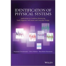Identification of Physical Systems: Applications to Condition Monitoring Fault Diagnosis Soft Sensor and Controller Design Hardcover, Wiley