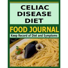 Celiac Disease Diet Food Journal: Keep Record of Diet and Symptoms Paperback, Createspace