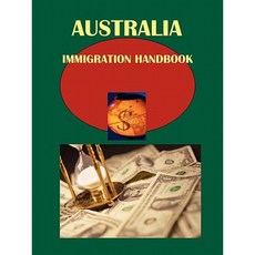 Australia Immigration Handbook Volume 1 Strategic and Practical Information Paperback, International Business Publications, USA