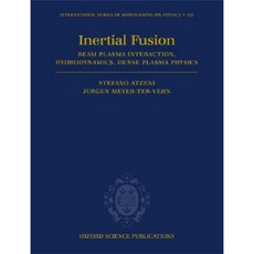 The Physics of Inertial Fusion: Beam Plasma Interaction Hydrodynamics Hot Dense Matter Hardcover, Clarendon Press