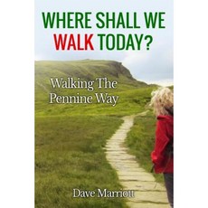 Where Shall We Walk Today?: Walking the Pennine Way Paperback, Createspace Independent Publishing Platform