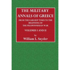 The Military Annals of Greece from the Earliest Time: To the Beginning of the Peloponnesian War Paperback, Createspace