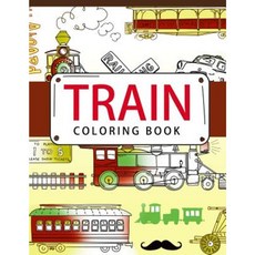 Train Coloring Book: Coloring Books for Adults - Coloring Pages for Adults and Kids Paperback, Createspace Independent Publishing Platform