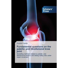 Fundamental Questions on the Patello- And Tibiofemoral Knee Joint Paperback, Scholars' Press